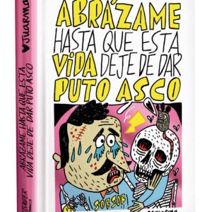 Abrázame hasta que esta vida deje de dar puto asco (5ª edición)